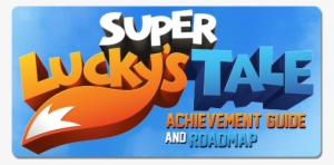 Estimated Achievement Difficulty - Super Lucky's Tale For Xbox One #1637937