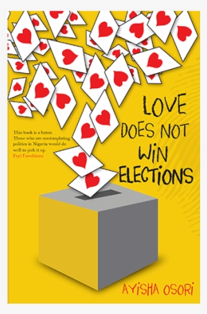 Book Review Love Does Not Win Elections By Ayisha Osori - Love Does Not Win Elections Ayisha Osori #1639120