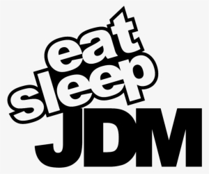 Eat Sleep Jdm - Eat Sleep Jdm Png #1642592