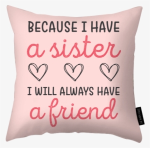 I Have A Sister Printed Pillow - Mother #1669522 I Have A Sister Printed Pillow - Mother #1669522