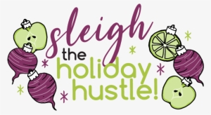 Slay The Holiday Hustle Graphic-01 - I Love Juice Bar #1676319