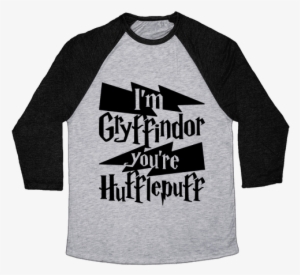 I'm Gryffindor You're Hufflepuff Baseball Tee - Cute Pansexual Shirt #1677217