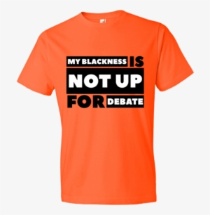 Chocolate Ancestor, Llc- My Blackness Is Not Up For - Gucci Orange T Shirt #1685848