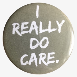 'i Really Do Care' Button #172526