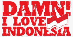 Damn, I Love Ind - Damn I Love Indonesia Vector #1712130