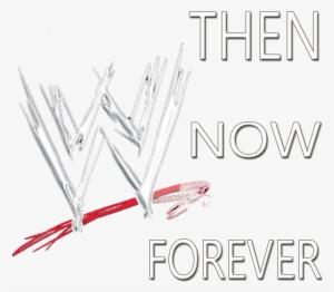 Wwe Then Now Forever Logo Png Alma Editions By Almajettlove-d5h469a - Wwe #1715236