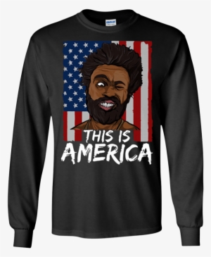 Childish Gambino This Is America 4th Of July Shirt - All Gave Some Some Gave All 9-11-2001 16 Years Anniversary #1716930
