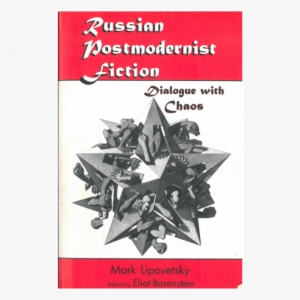 Russian Postmodernist Fiction - Russian Postmodernist Fiction: Dialogue With Chaos #1720727
