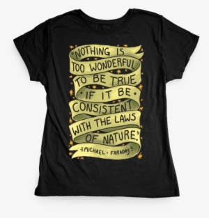 Nothing Is Too Wonderful To Be True Womens T-shirt - Faraday T Shirt #1726094