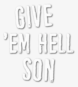 Give Em Hell Son Png - Give Em Hell Son #1730185