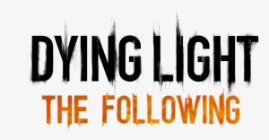 The Following Reveal Trailer - Dying Light Logo Png #1730769