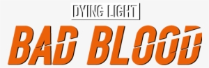 Dying Light Bad Blood Logo #1730964