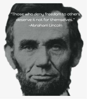 "those Who Deny Freedom To Others Deserve It Not For - Abraham Lincoln #1733299