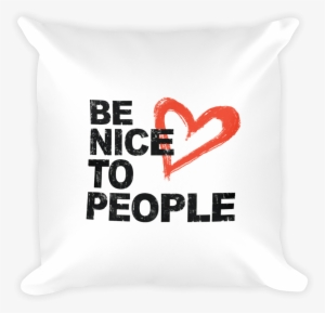 Josh Evans Be Nice To People White Pillow - Quotes You Let Me Down #1734099