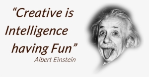 Creative Is Intelligence Having Fun - Albert Einstein #1742642
