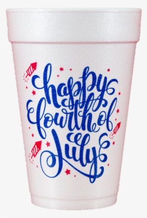Pre-printed Styrofoam Cups Happy Fourth Of July - Fourth Of July Styrofoam #1746552