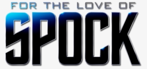 For The Love Of Spock Image - Love Of Spock #1746687