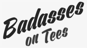 Badasses On Tees Badasses On Tees Logo - Calligraphy #1777142