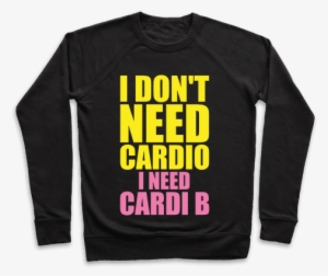 I Don't Need Cardio I Need Cardi B Parody Pullover - Cardi B Onesie #1793813
