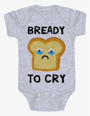 Bready To Cry Baby Onesy - Hillary Comey T Shirts #1801852