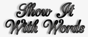Show It With Words - Calligraphy #1814783