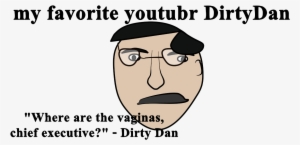 Comment Picture - Filthy Frank Dirty Dan #1817567