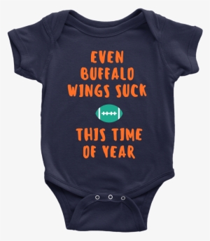Even Buffalo Wings Suck Onesie - Infant Bodysuit #1845909