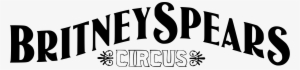 Britney Spears Circus Logo - Britney Spears Circus Logo Png #1852936