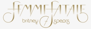 Femmefatale Logo - Femme Fatale Britney Spears Album Cover #1853064