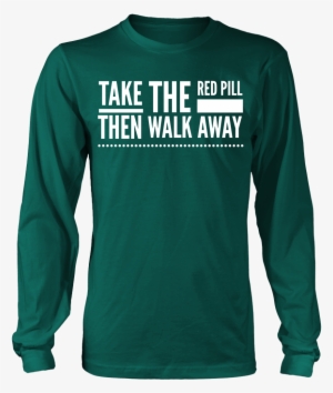 Red Pill Walk Away Long Sleeve - Yorkies Are Like Potato Chips It's Hard #1854103