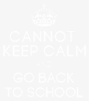 Cannot Keep Calm And Go Back To School With Pu - Keep Calm And Carry #1861306