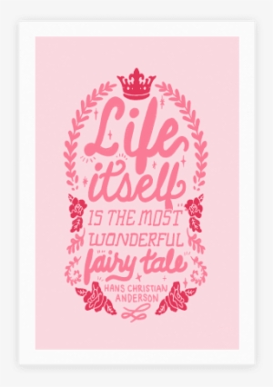 Life Itself Is The Most Wonderful Fairy Tale Poster - Iconic Design Shower Curtain #1861435