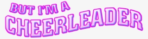 But I'm A Cheerleader Film Logo - But Ima Cheerleader Art #1888236