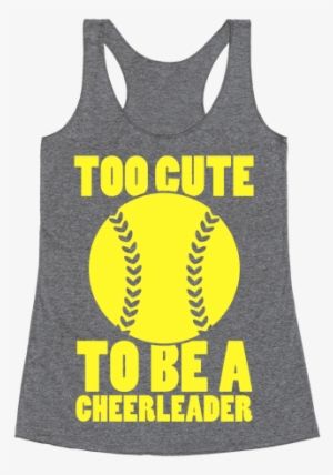 Too Cute To Be A Cheerleader Racerback Tank Top - Everything Hurts And I M Dying Shirt #1888298