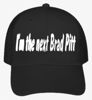I'm The Next Brad Pitt I'm The Next Brad Pitt - Baseball Cap #1888664