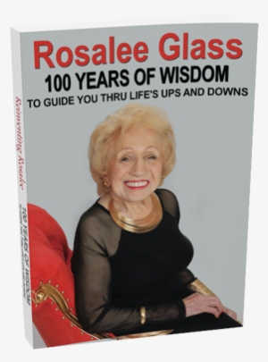 Video Book - Rosalee Glass 100 Years Of Wisdom: To Guide You Through #1889261