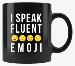 I Speak Fluent Emoji 11oz Black Coffee Mug #1896658