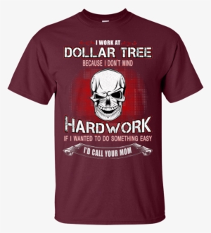 Job I Work At Dollar Tree Because I Don't Mind Hard #1896705