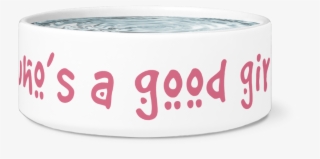 Ceramic Dog Bowl - Dog Bowl Good Girl #1907030