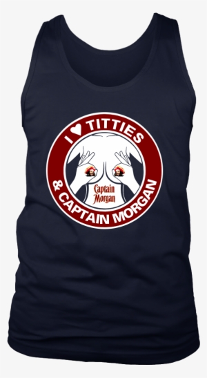 I Love Titties & Captain Morgan Shirts T Shirt District - Shirt #1919708