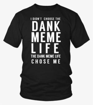 Dank Meme Life Design - Funny 30th Birthday Shirts #1922531