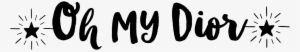 Dior Website Font - Oh My Dior Logo #1944505
