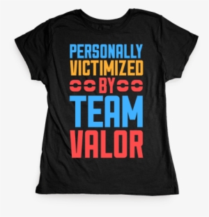 Personally Victimized By Team Valor Womens T-shirt - No Money T Shirt #1950704