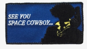 See You Space Cowboy - See You Space Cowboy Patch #1961817