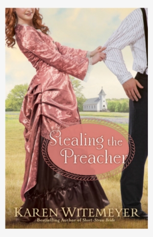 Stealing The Preacher By Karen Witemeyer - Karen Witemeyer #1989046