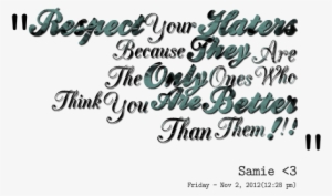 Respect Your Haters Quote #1995373