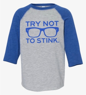 Toddler 3/4 Try Not To Stink - Raglan Sleeve #1997715