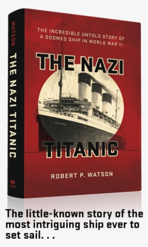 Nazi Titanic By Robert P Watson #2002083