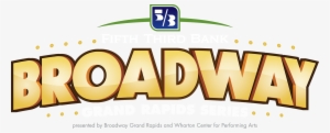 Fifth Third Broadway Grand Rapids Season Logo - Broadway Grand Rapids Logo #2008322