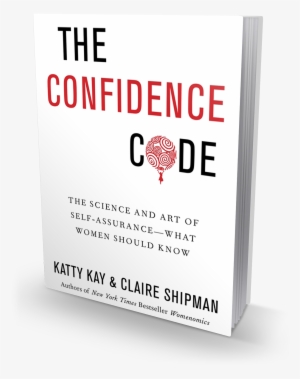 Confidencecode3dcover - Confidence Code By Katty Kay & Claire Shipman #2009576